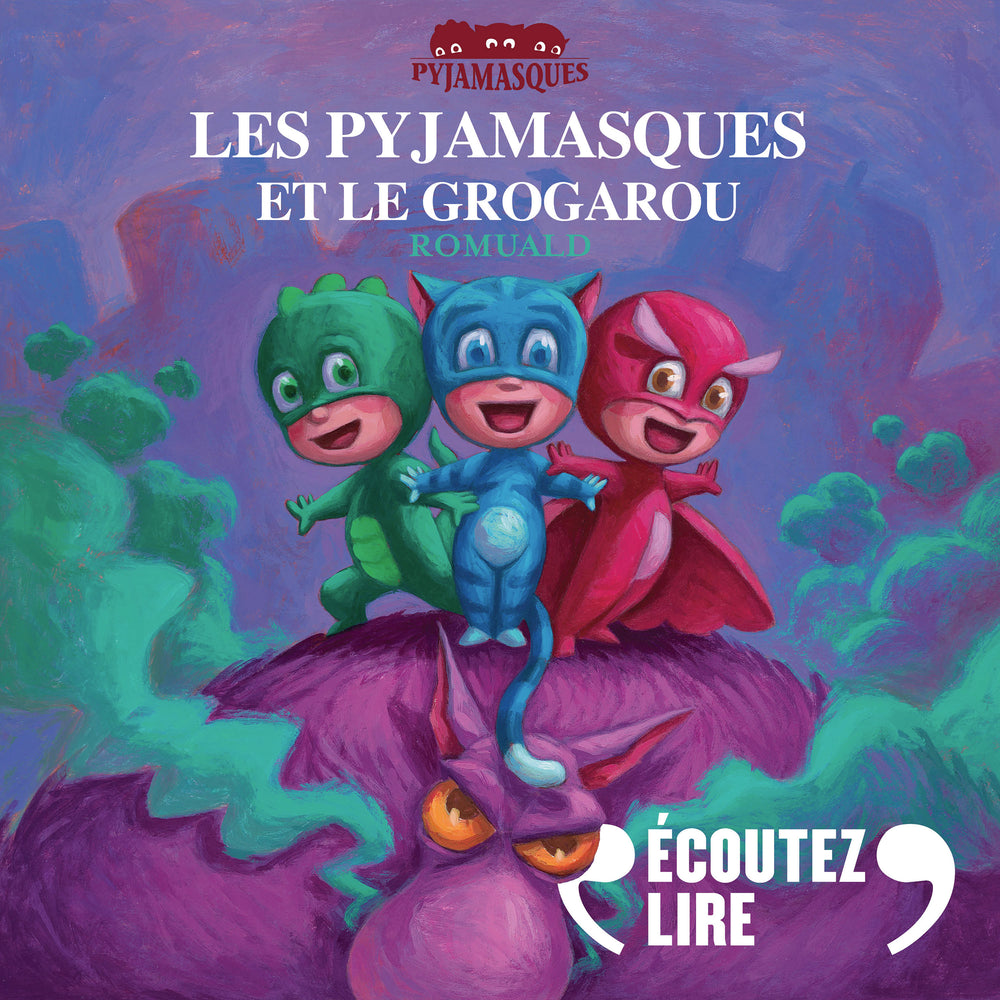 Les Pyjamasques Les Pyjamasques et le Grogarou – Écoutez lire