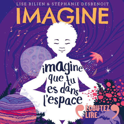 Imagine que tu es dans l'espace - 7 histoires pour te détendre