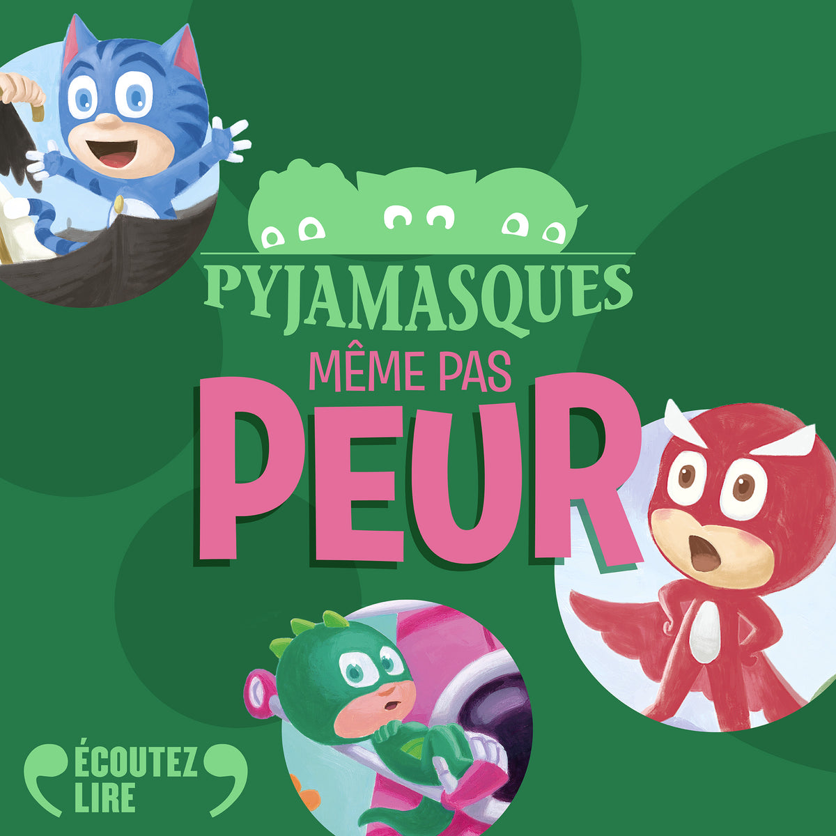 Les Pyjamasques Les Pyjamasques - Même pas peur – Écoutez lire