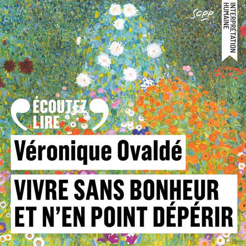 Vivre sans bonheur et n'en point dépérir