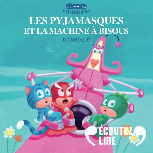 Les Pyjamasques et la machine à bisous