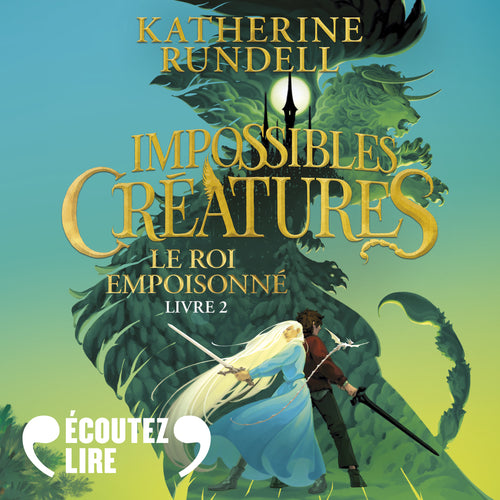 Impossibles créatures (Tome 2) - Le Roi  Empoisonné